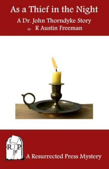 As a Thief in the Night: A Dr. John Thorndyke Story