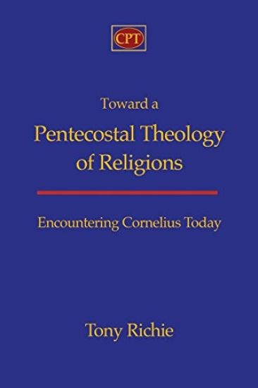 Toward a Pentecostal Theology of Religions: Encountering Cornelius Today