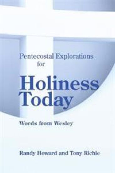Pentecostal Explorations for Holiness Today: Words from Wesley