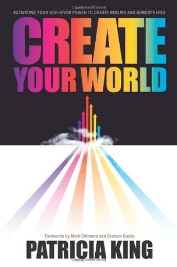 Create Your World: Activating your God-given power to create realms and atmospheres