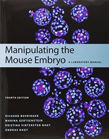 Manipulating the Mouse Embryo: A Laboratory Manual, Fourth Edition