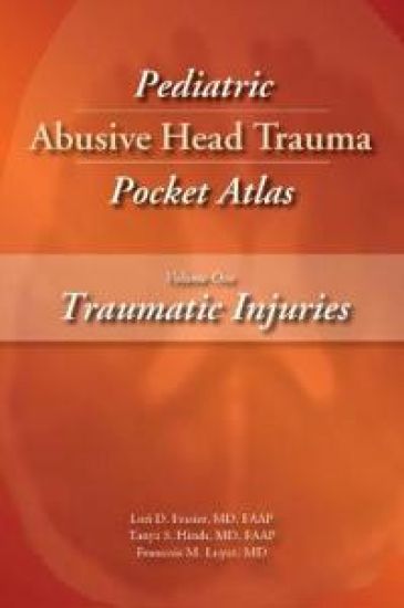 Pediatric Abusive Head Trauma Pocket Atlas, Volume 1: Traumatic Injuries