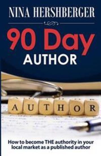 90 Day Author: How to become the authority in your local market as a published author