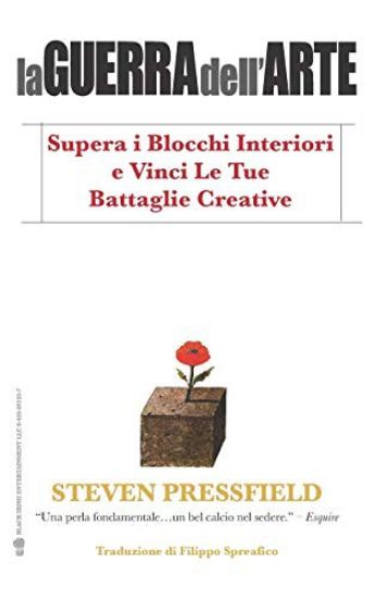 La Guerra Dell'arte: Supera I Blocchi Interiori E Vinci Le Tue Battaglie Creative – Steven Pressfield, kirjan kansikuva