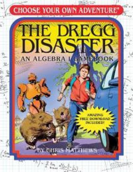 The Dregg Disaster: An Algebra 1 Workbook