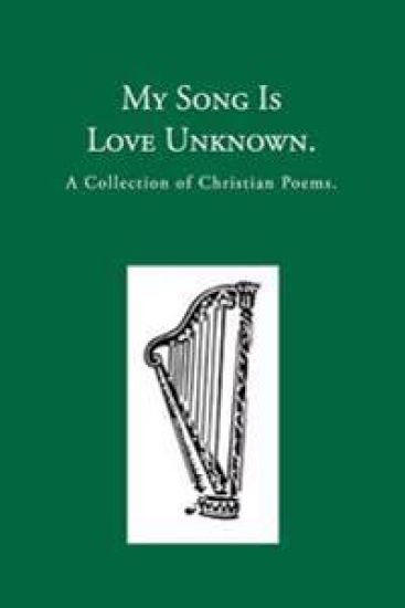 My Song is Love Unknown: A Collection of Christian Poems