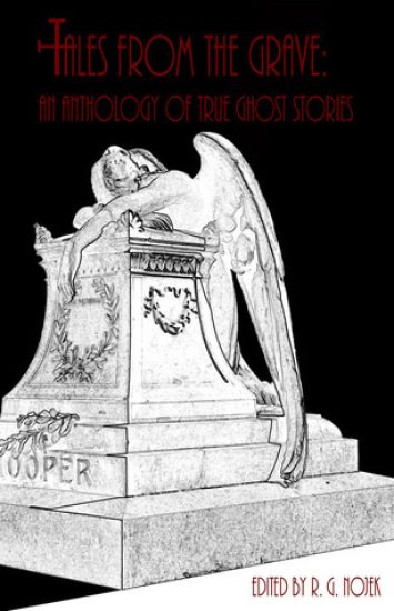 Tales from the Grave: An Anthology of True Ghost Stories