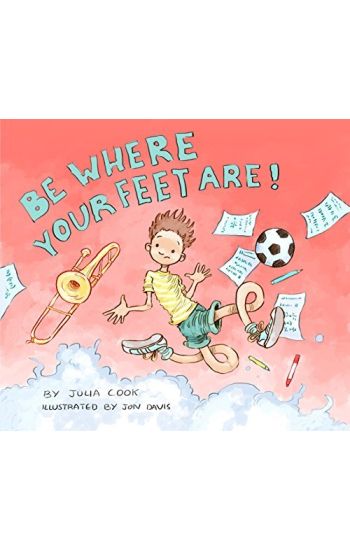 Be Where Your Feet Are!