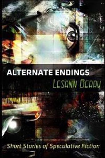 Alternate Endings: Short Stories of Speculative Fiction