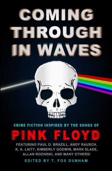 Coming Through in Waves: Crime Fiction Inspired by the Songs of Pink Floyd