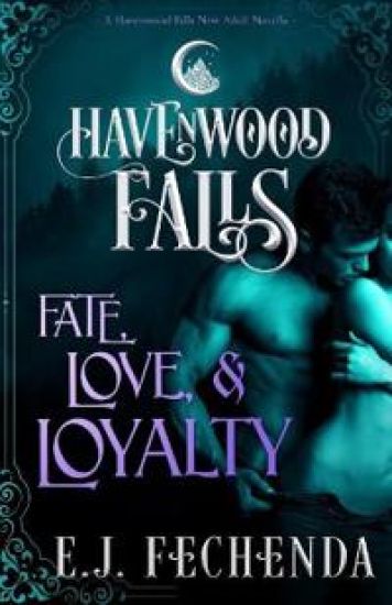 Fate, Love & Loyalty: A Havenwood Falls Novella