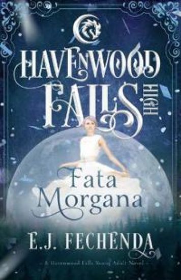 Fata Morgana: A Havenwood Falls High Novel