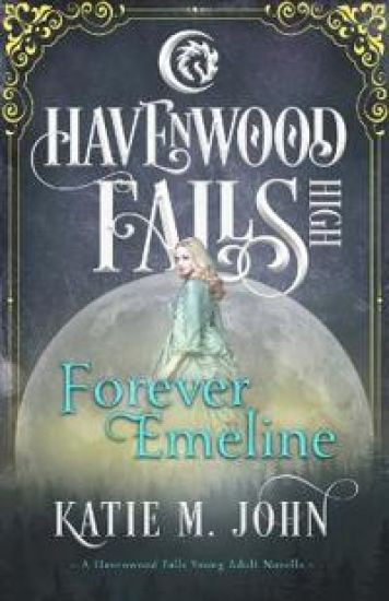 Forever Emeline: A Havenwood Falls High Novella