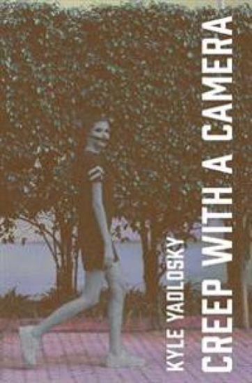 Creep with a Camera – Kyle Yadlosky, kirjan kansikuva
