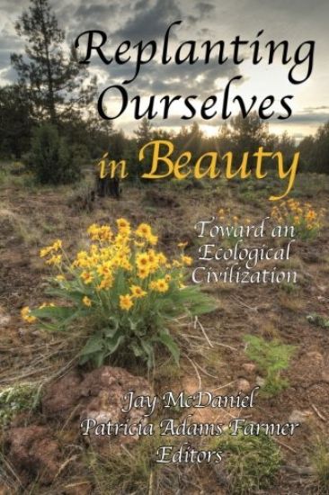 Replanting Ourselves in Beauty: Toward an Ecological Civilization