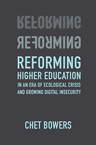 Reforming Higher Education: In an Era of Ecological Crisis and Growing Digital Insecurity
