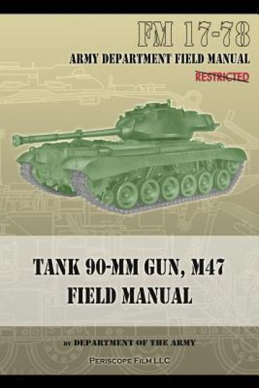 Tank 90-MM Gun, M47 Field Manual: FM 17-78