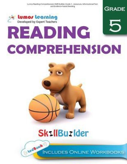 Lumos Reading Comprehension Skill Builder, Grade 5 - Literature, Informational Text and Evidence-based Reading: Plus Online Activities, Videos and App