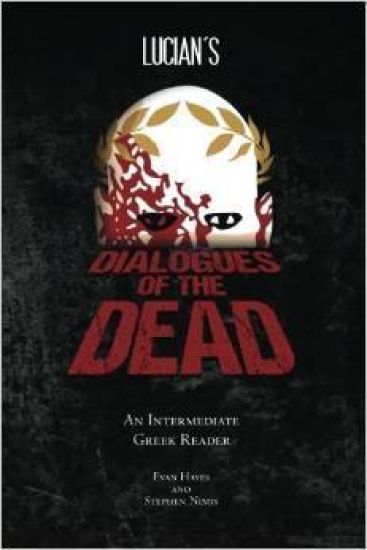 Lucian's Dialogues of the Dead: An Intermediate Greek Reader: Greek Text with Running Vocabulary and Commentary