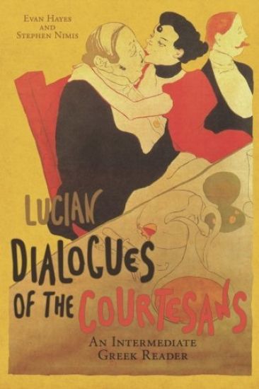 Lucian's Dialogues of the Courtesans: An Intermediate Greek Reader: Greek Text with Running Vocabulary and Commentary