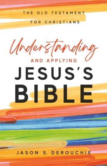 Understanding and Applying Jesus's Bible