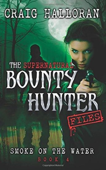 The Supernatural Bounty Hunter Files: Smoke on the Water (Book 4 of 10)