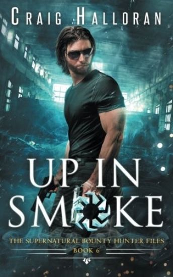 The Supernatural Bounty Hunter Files: Up in Smoke (Book 6 of 10)