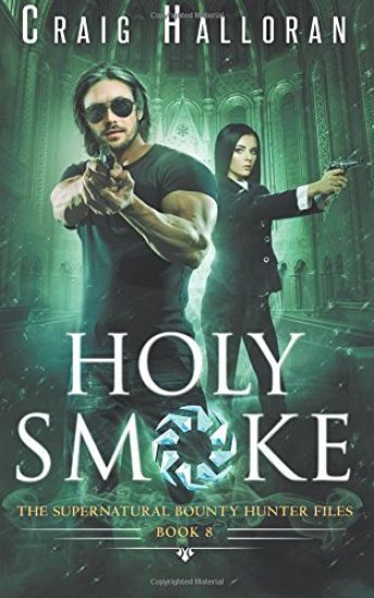 Holy Smoke: The Supernatural Bounty Hunter Files (Book 8 of 10)