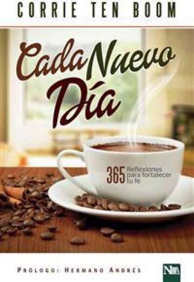 Cada Nuevo Día: 365 Reflexiones Para Fortalecer Tu Fe / Each New Day: 365 Reflections to Strengthen Your Faith