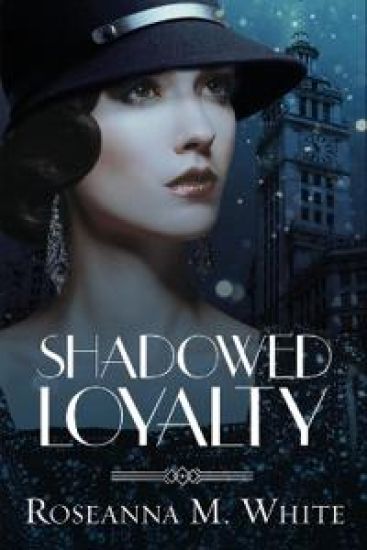 Shadowed Loyalty – Roseanna M White, kirjan kansikuva