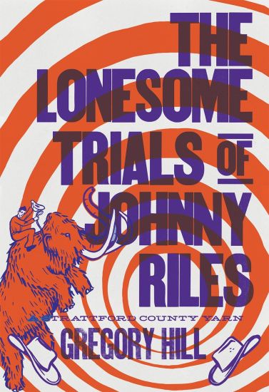 The Lonesome Trials of Johnny Riles: A Strattford County Yarn