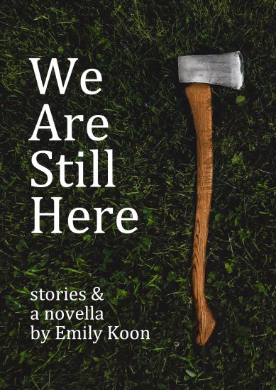 We Are Still Here: Stories & A Novella