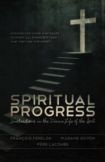 Spiritual Progress: Instructions in the Divine Life of the Soul