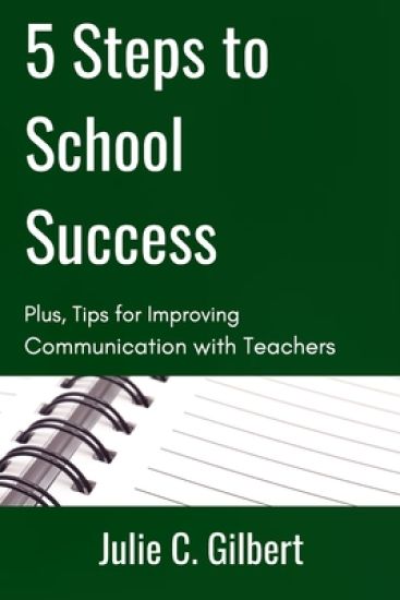 5 Steps to School Success: Plus, Tips for Improving Communication with Teachers
