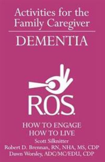 Activities for the Family Caregiver - Dementia: How to Engage / How to Live