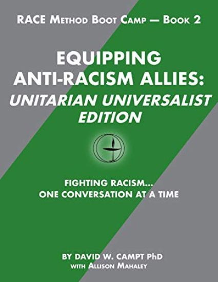 Equipping Anti-Racism Allies Unitarian Universalist Edition: Fighting Racism...One Conversation at a Time
