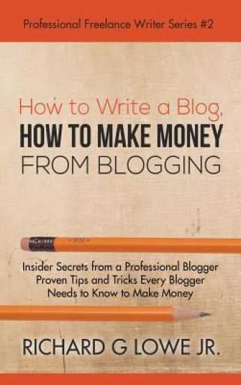 How to Make Money from Blogging How to Write a Blog