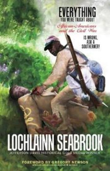 Everything You Were Taught About African-Americans and the Civil War is Wrong, Ask a Southerner!