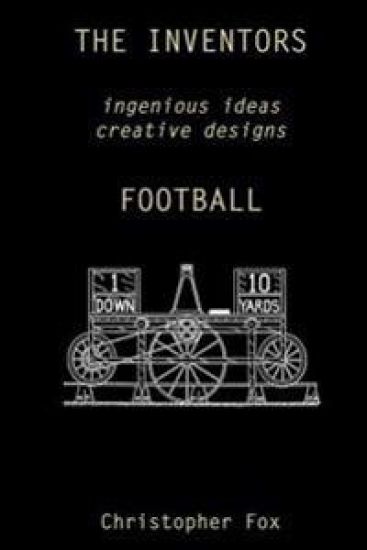 The Inventors -- Football: ingenious ideas creative designs