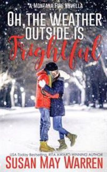 Oh, the Weather Outside Is Frightful (Extended edition!): a Montana Fire Christmas Novella