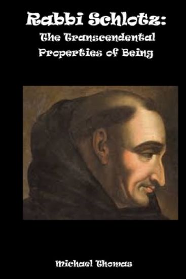 Rabbi Schlotz: The Transcendental Properties Of Being