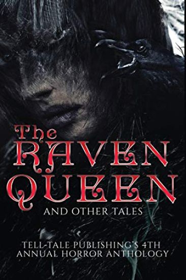 The Raven Queen: Tell-Tale Publishing's 4th Annual Horror Anthology