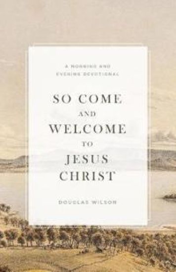 So Come and Welcome to Jesus Christ