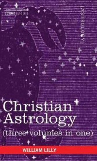 Christian Astrology (Three Volumes in One)