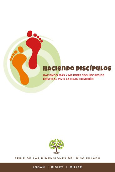 Haciendo Discipulos: Haciendo mas y mejores seguidores de Cristo al vivir la Gran Comision