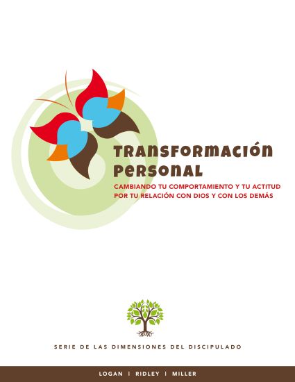 Transformacion Personal: Cambiando tu comportamiento y tu actitud por tu relacion con Dios y con los demas