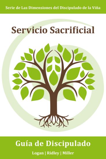 Servicio Sacrificial: Haciendo buenas obras aun cuando cueste trabajo, sea inconveniente, o sea un desafío: Serie Dimensiones del Discipulado de la Vi