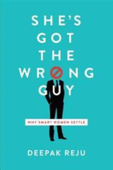 She's Got the Wrong Guy: Why Smart Women Settle