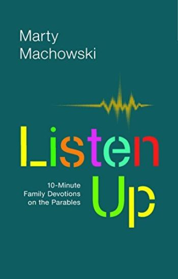 Listen Up: 10-Minute Family Devotions on the Parables