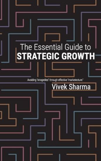 The Essential Guide to Strategic Growth – Vivek Sharma, kirjan kansikuva